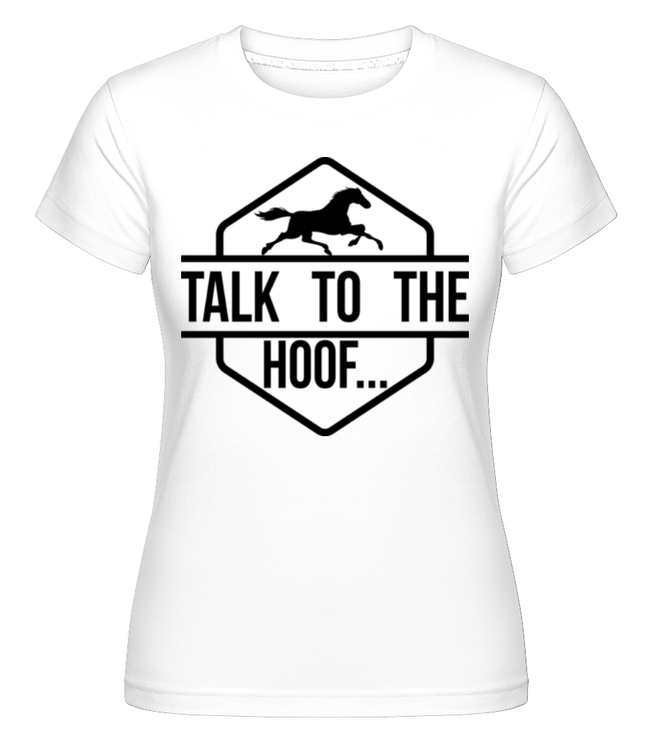 Talk To The Hoof ·  T-shirt Shirtinator femme