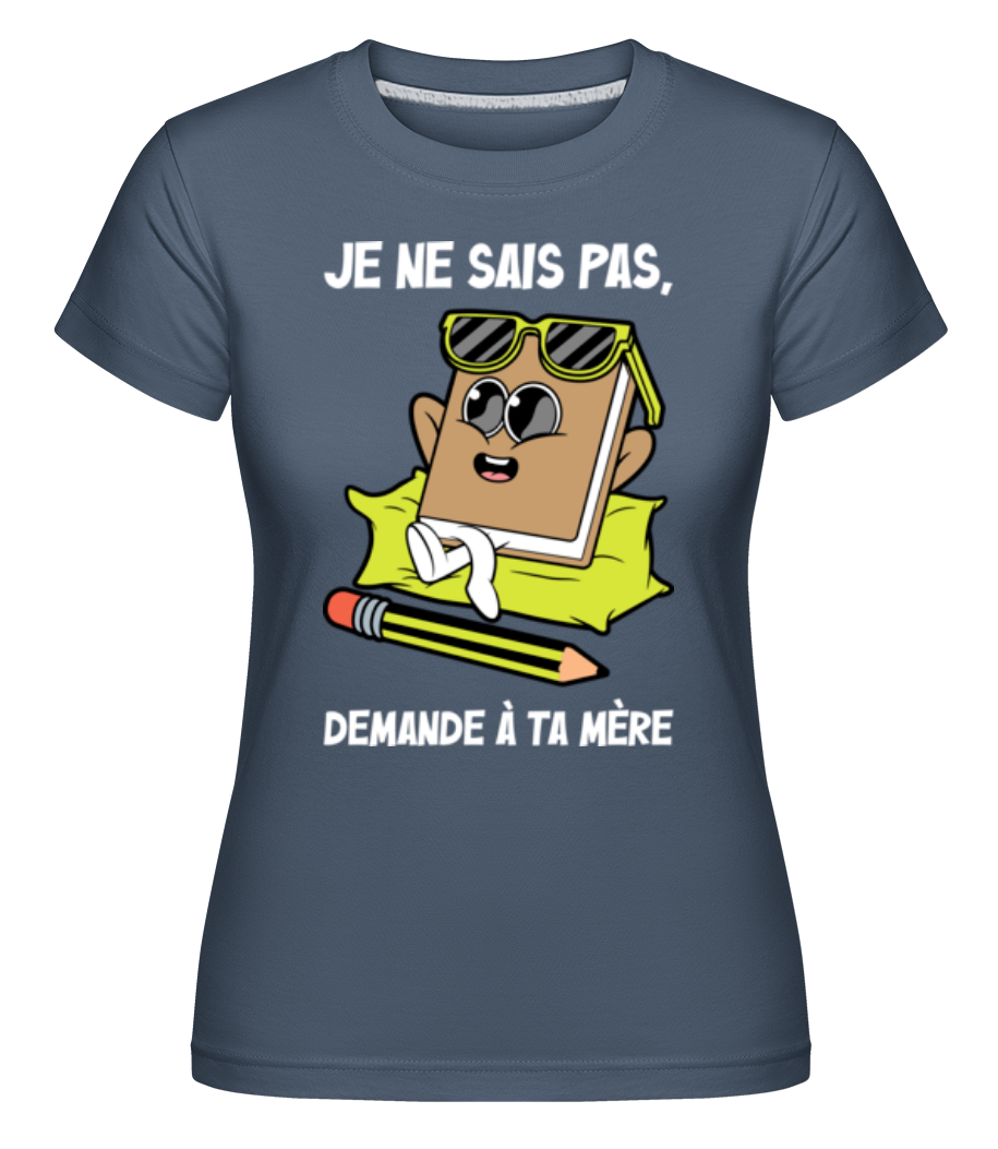 Demande À Ta Mère ·  T-shirt Shirtinator femme
