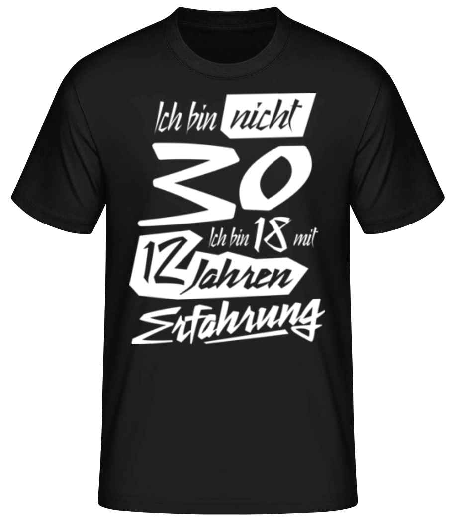 18 Mit 12 Jahren Erfahrung 30 Geburtstag · Männer Basic T-Shirt