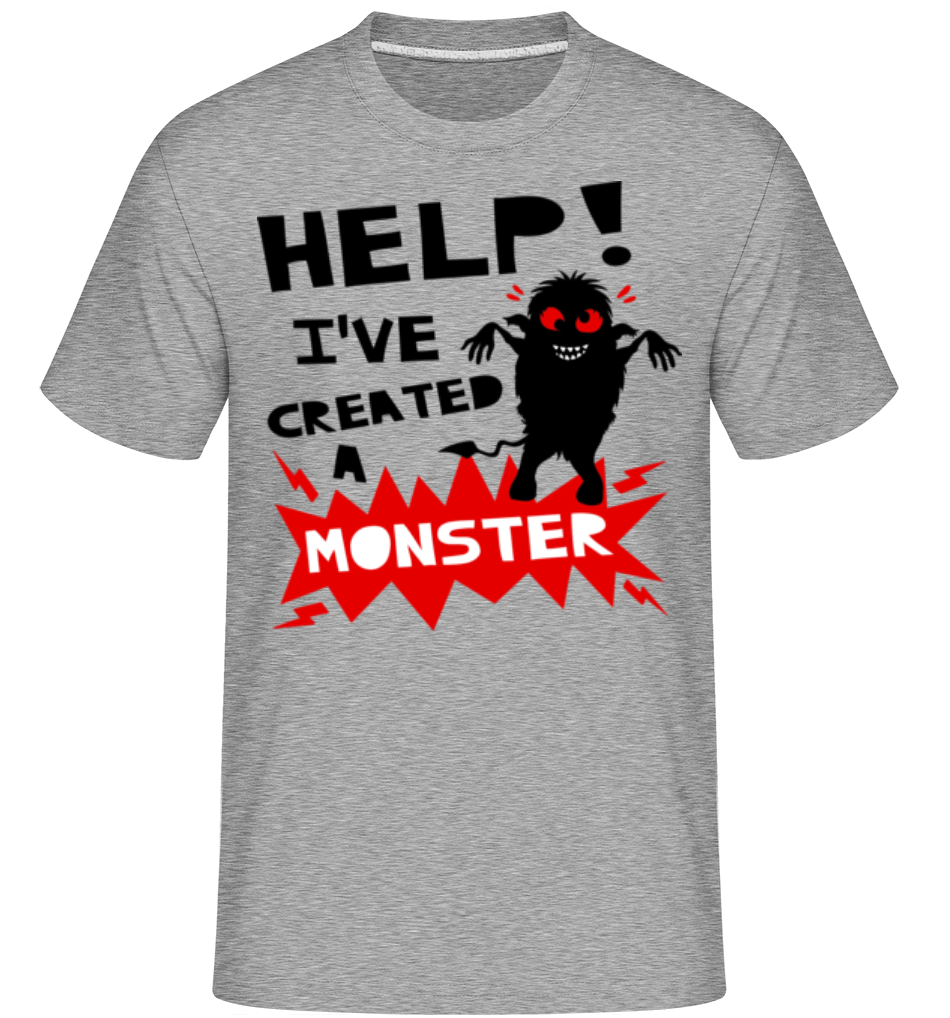 Help I have Created A Monster ·  T-Shirt Shirtinator homme