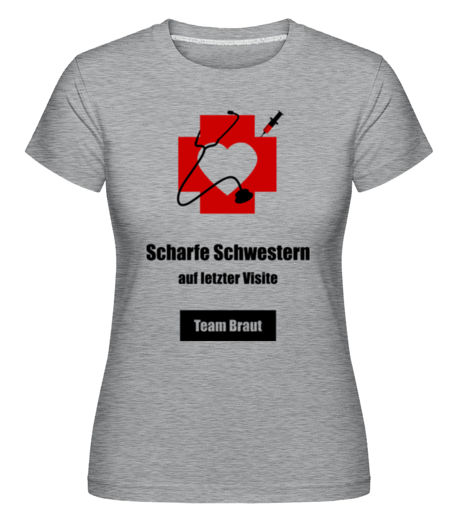 Scharfe Schwestern  Team Braut · Shirtinator Frauen T-Shirt