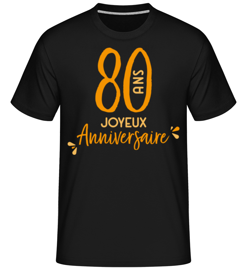 80 Ans Joyeux Anniversaire -  T-Shirt Shirtinator homme - Noir - Devant