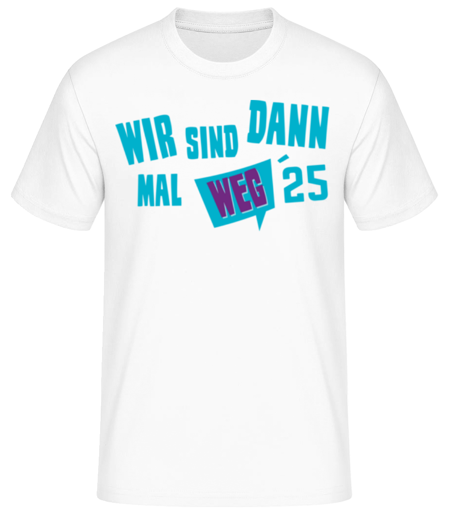 Wir Sind Dann Mal Weg 2025 · Männer Basic T-Shirt