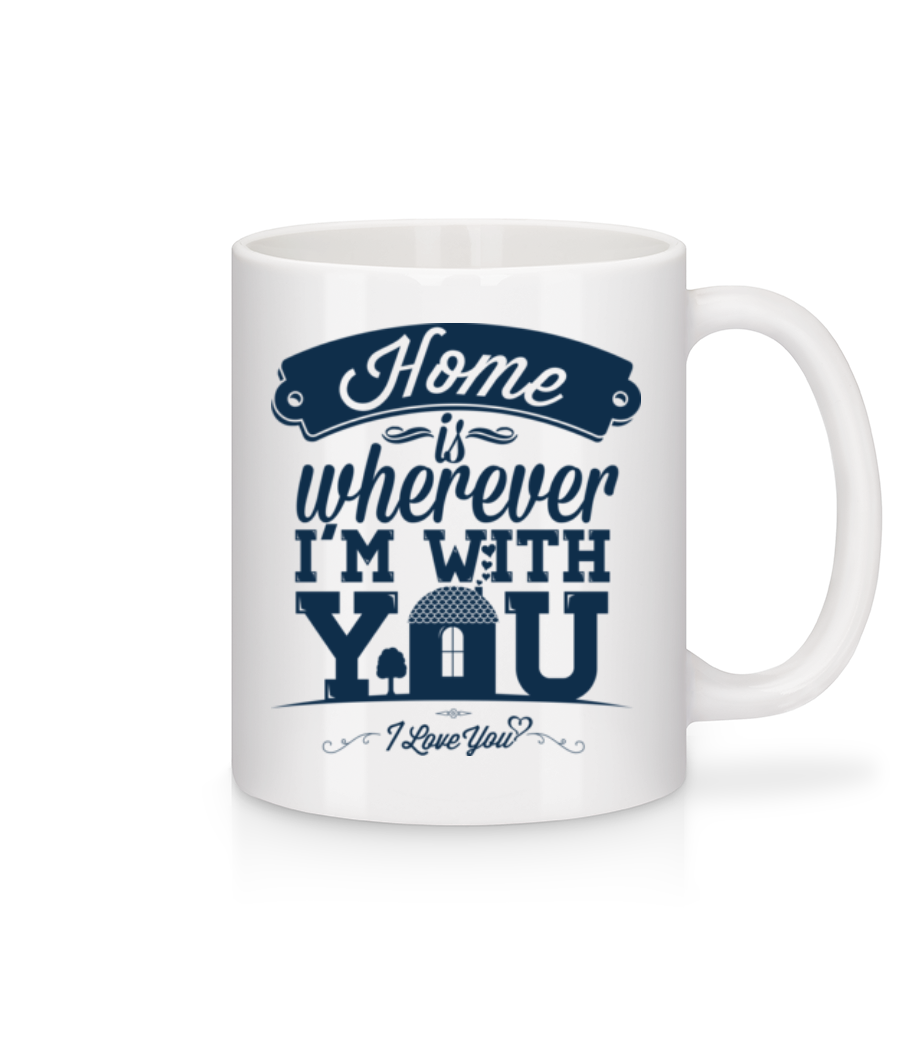 Home Is Wherever I'm With You · Mug en céramique blanc