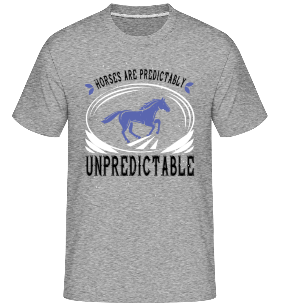 Horses Are Predictably Unpredictable ·  T-Shirt Shirtinator homme