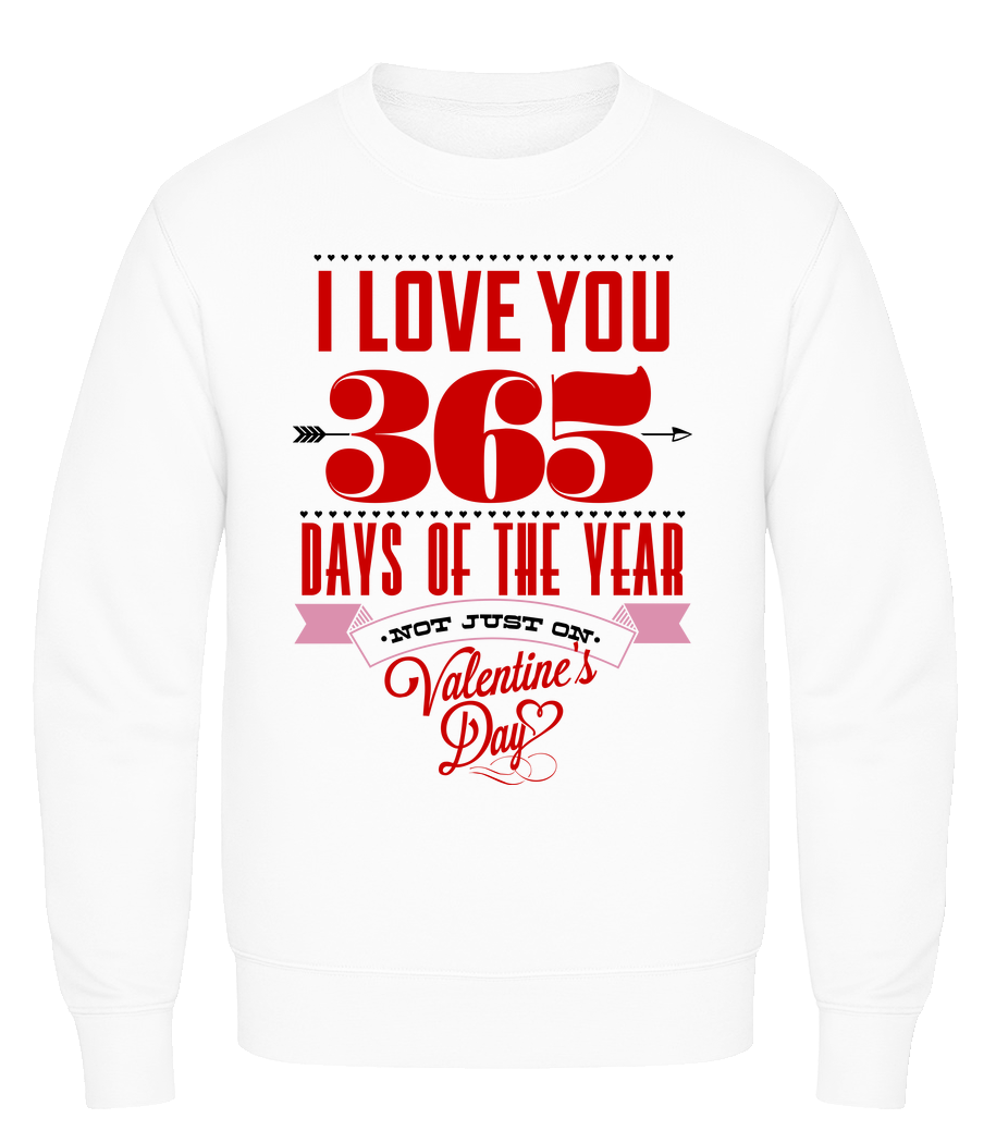 I Love You 365 Days Of The Year · Sweatshirt Homme