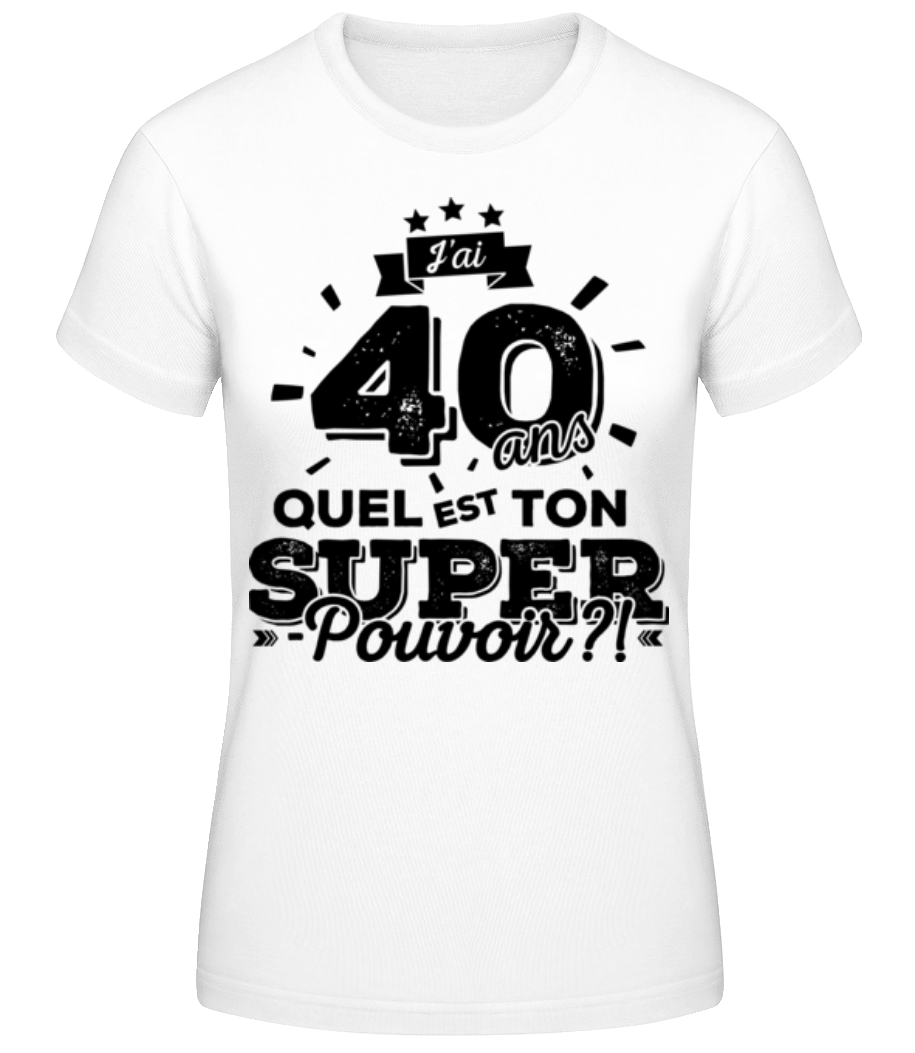 40 Ans Super Pouvoir · T-shirt standard Femme