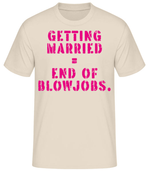 Getting Married End Of Blowjobs - T-shirt standard Homme - Crème - Devant