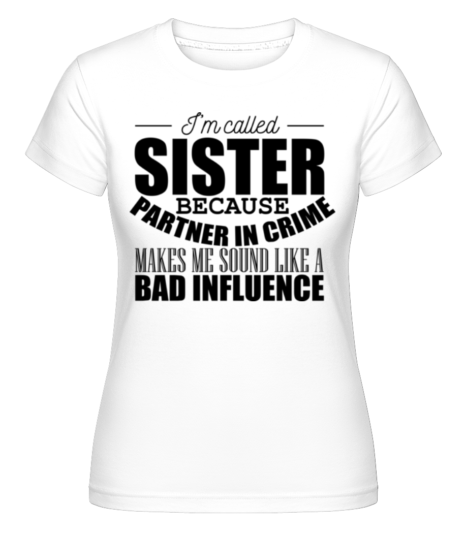 Aperçu: Sister But Partner In Crime -  T-shirt Shirtinator femme - Blanc - Devant