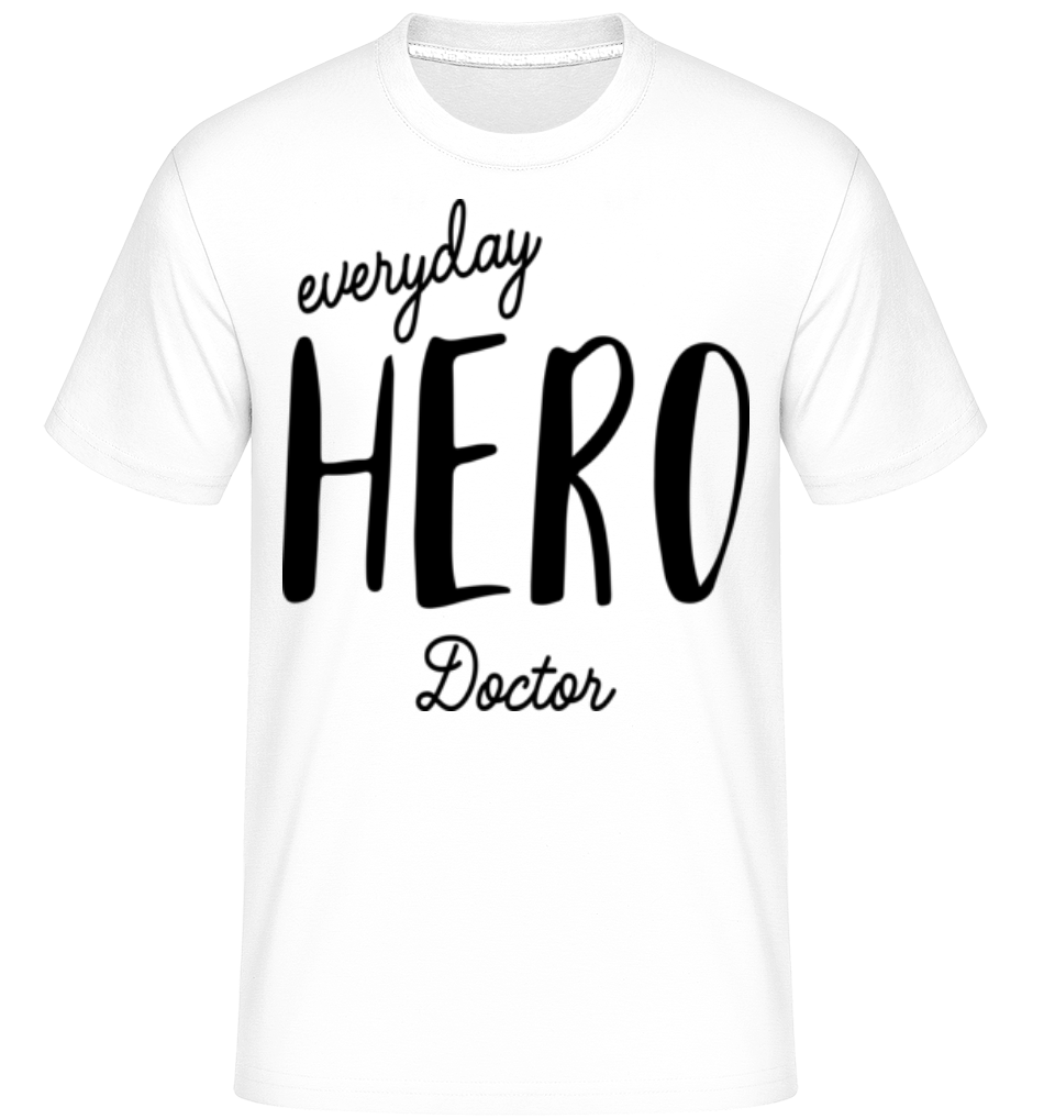 Everyday Hero Doctor ·  T-Shirt Shirtinator homme