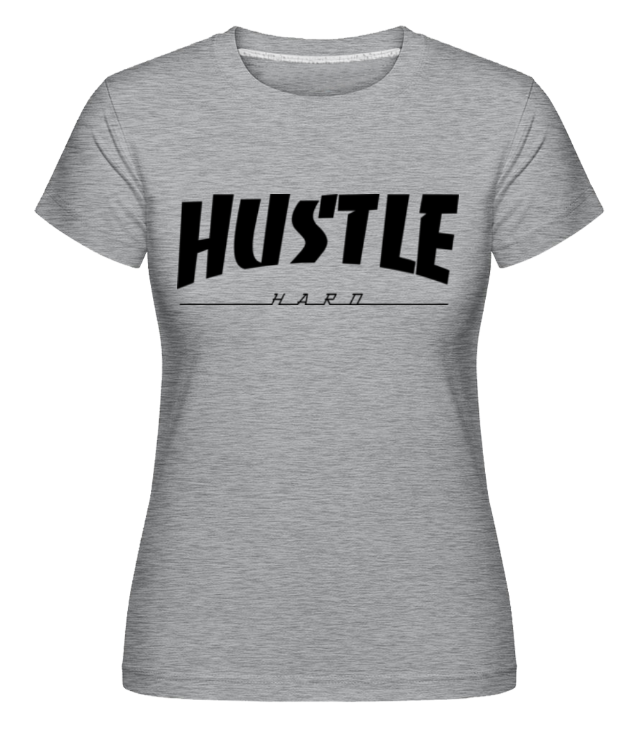 Hustle Hard ·  T-shirt Shirtinator femme