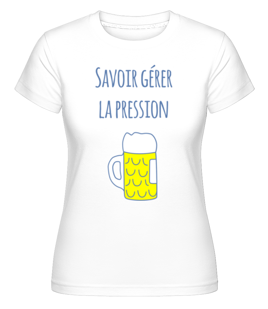 Savoir Gérer La Pression ·  T-shirt Shirtinator femme