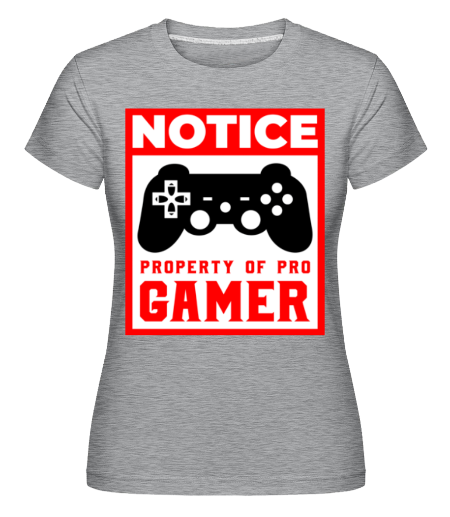 Notice Property Of Pro Gamer ·  T-shirt Shirtinator femme