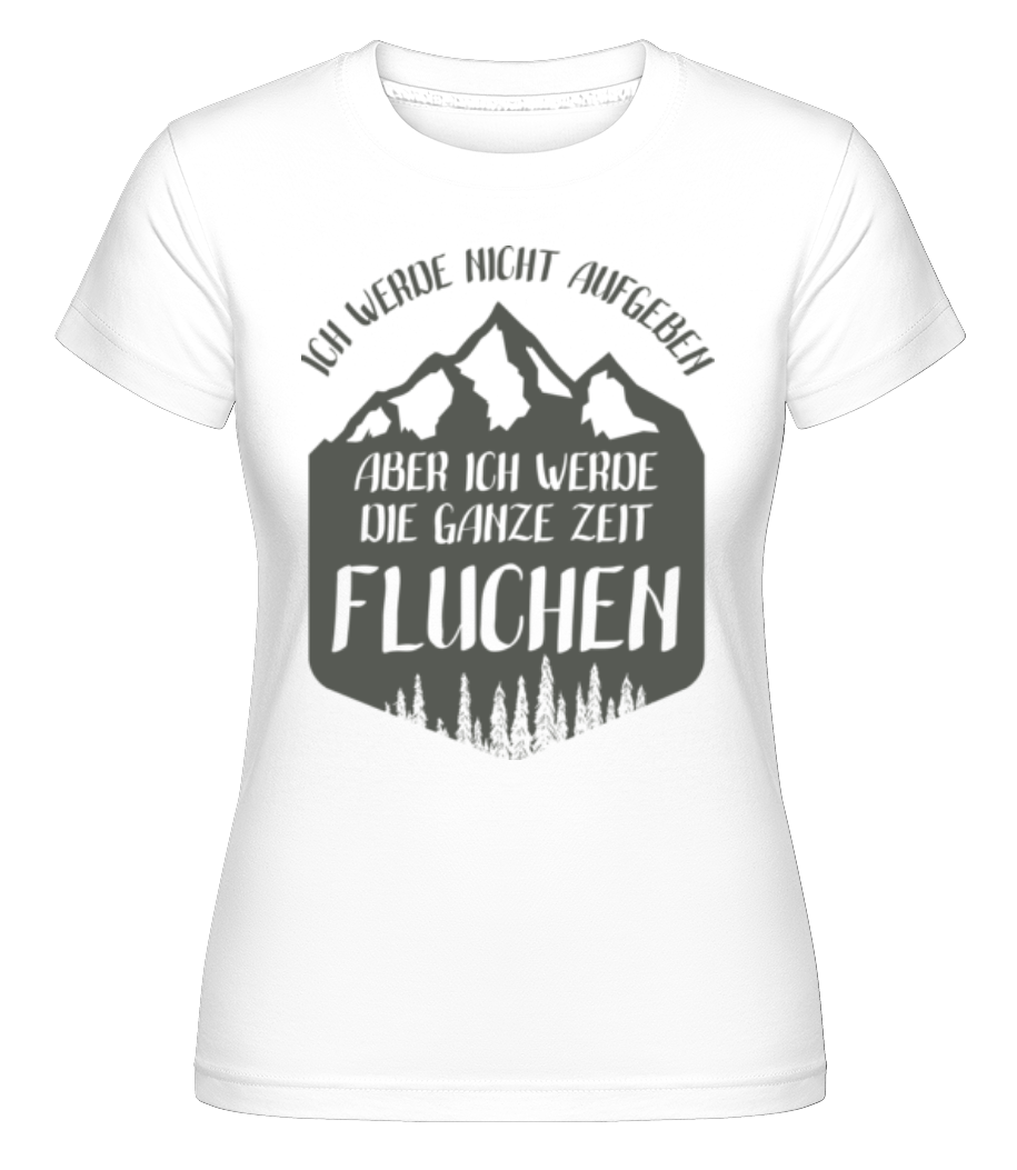 Ich Werde Nicht Aufgeben · Shirtinator Frauen T-Shirt