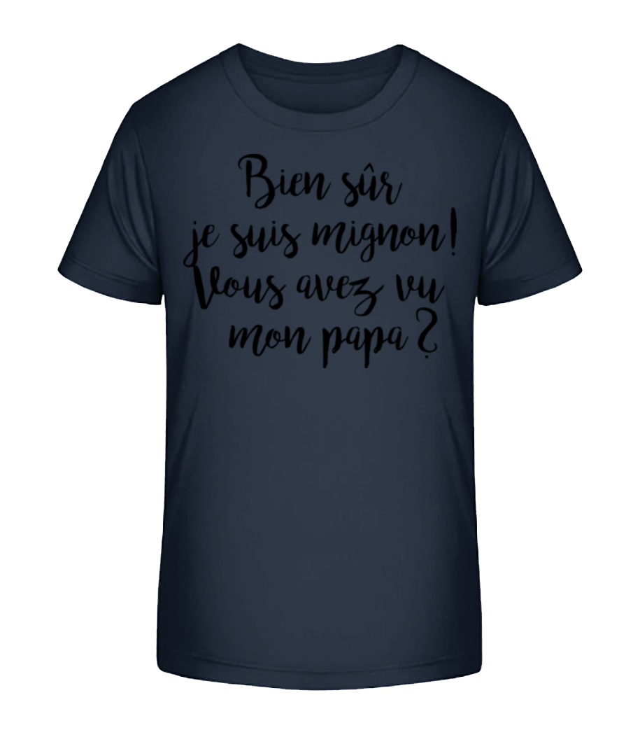 Bien Sûr Je Suis Mignon! Papa - T-shirt bio Enfant Stanley Stella 2.0 - Bleu marine - Devant