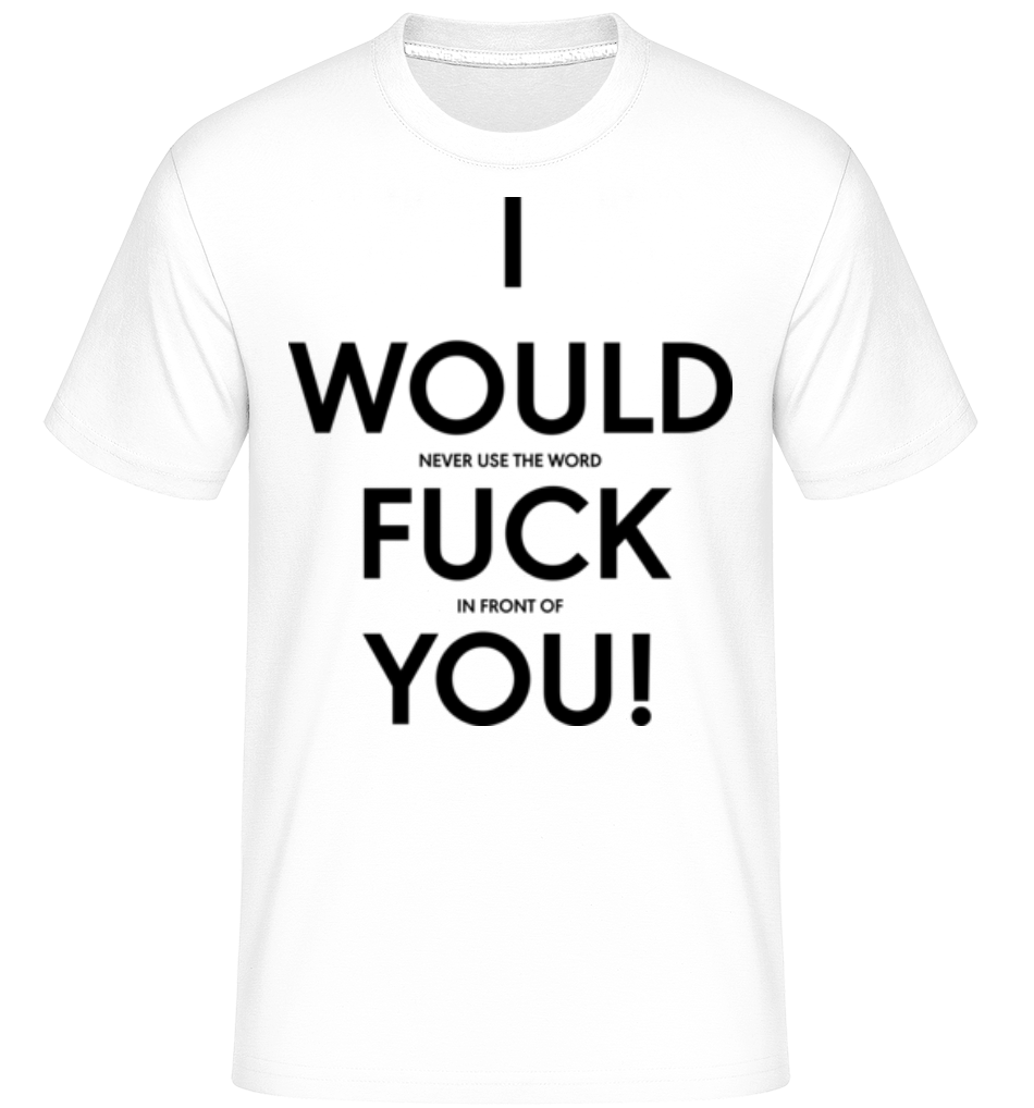 I Would Fuck You ·  T-Shirt Shirtinator homme