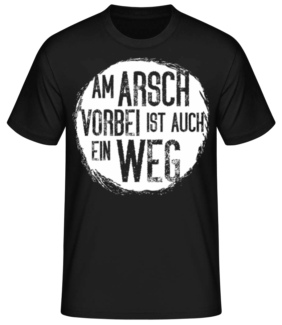 Am Arsch Vorbei Weg · Männer Basic T-Shirt