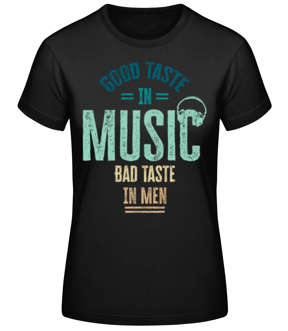 Good Taste In Music Bad Taste In Men · T-shirt standard Femme