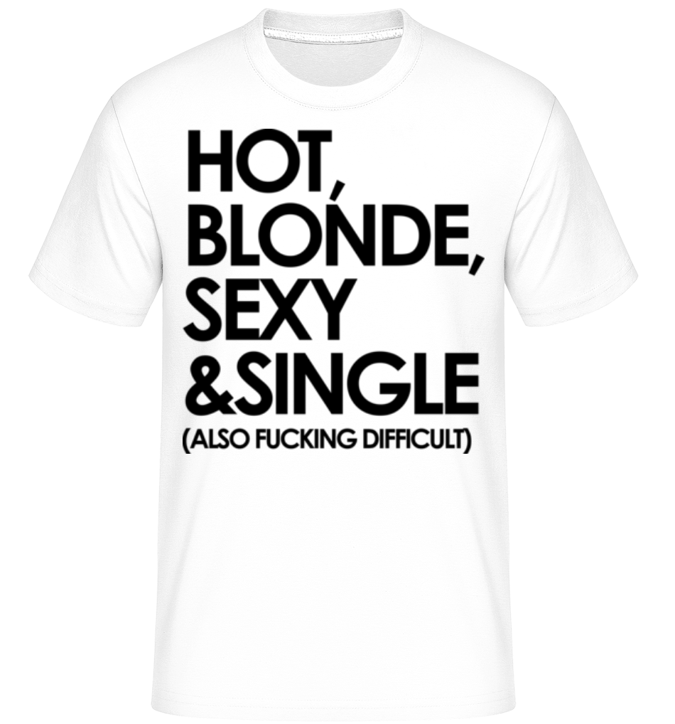 Hot, Blonde, Sexy & Single ·  T-Shirt Shirtinator homme