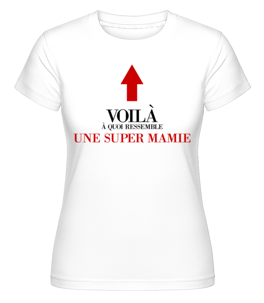 Voilà Une Super Mamie ·  T-shirt Shirtinator femme