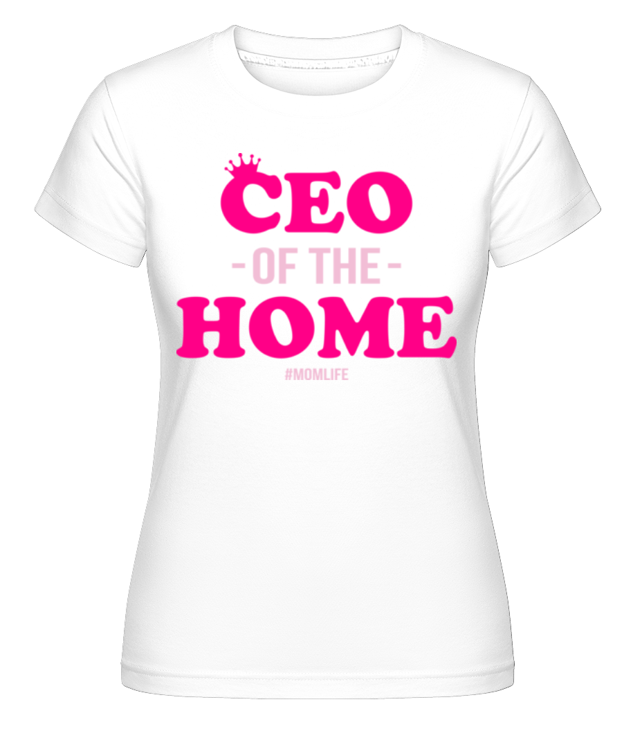 Aperçu: CEO Of The Home Momlife -  T-shirt Shirtinator femme - Blanc - Devant