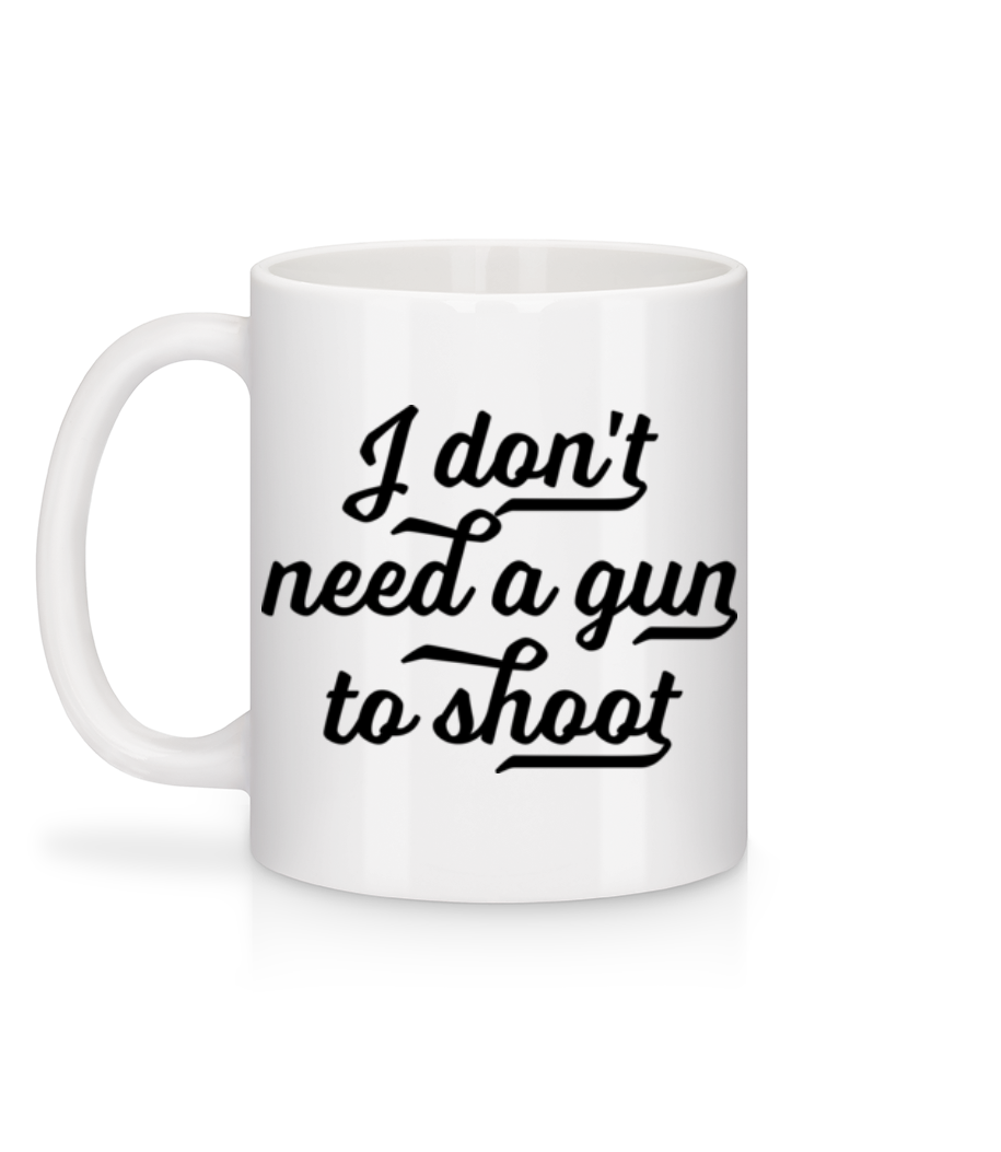 I Don't Need A Gun To Shoot - Mug en céramique blanc - Blanc - Derrière