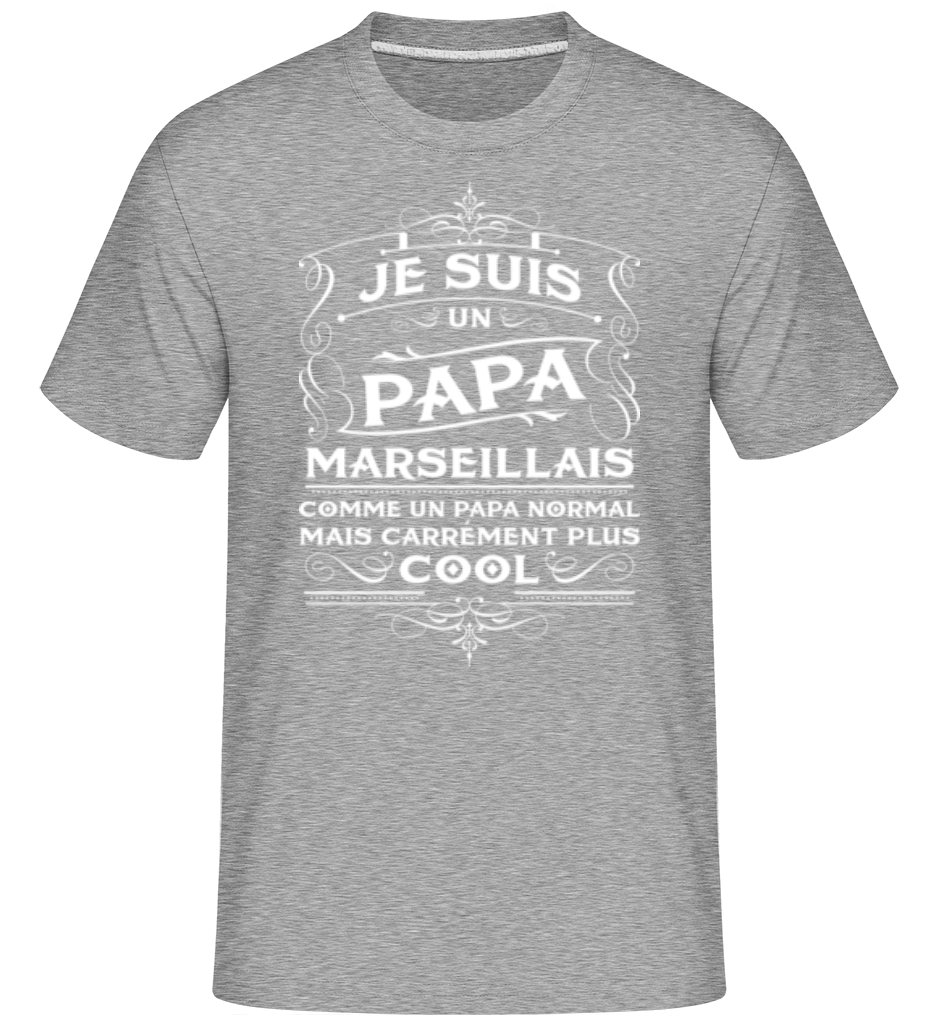 Je Suis Un Papa Marseillais ·  T-Shirt Shirtinator homme