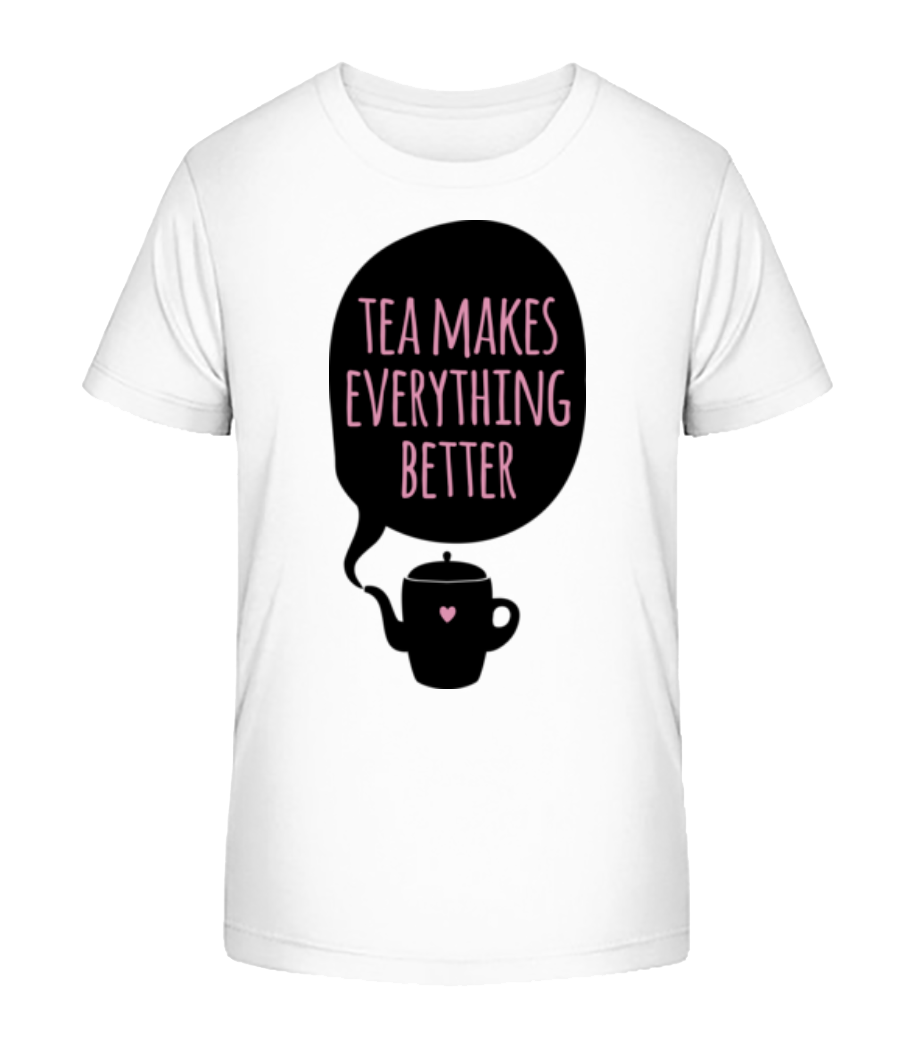 Tea Makes Everything Better · T-shirt bio Enfant Stanley Stella 2.0