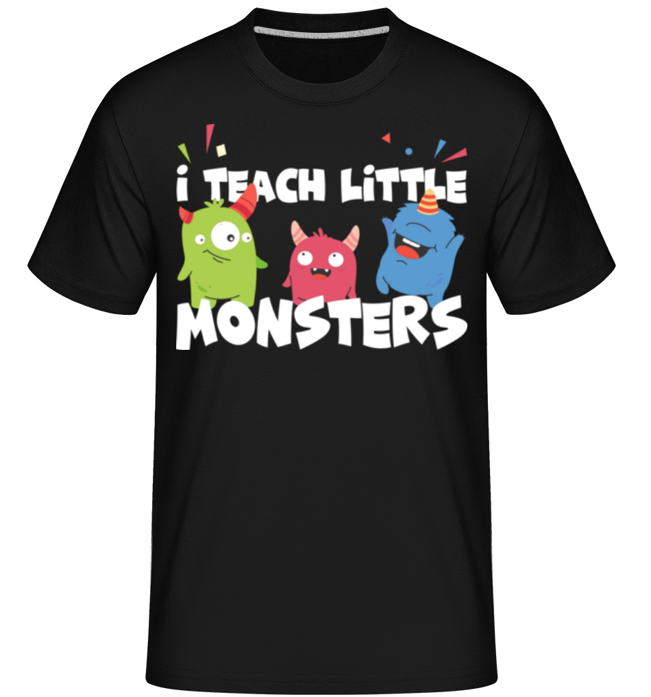 I Teach Little Monsters · Shirtinator Männer T-Shirt
