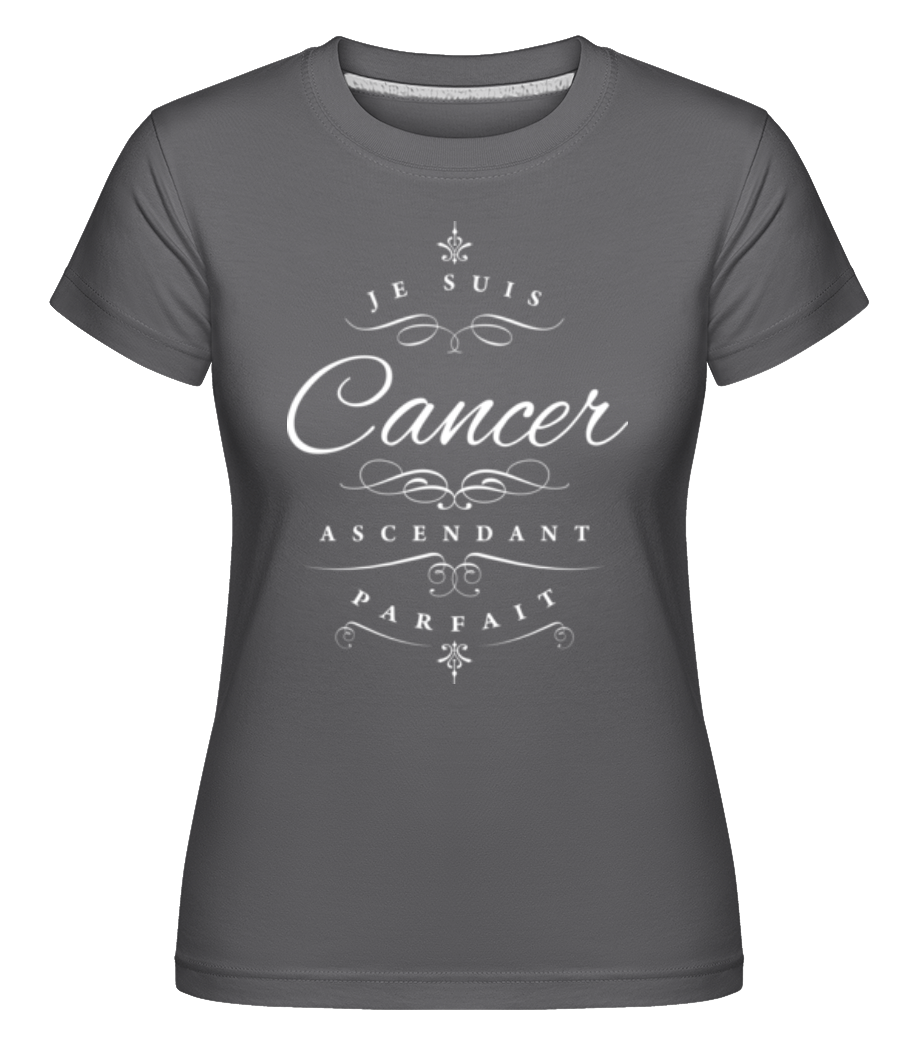 Je Suis Cancer Ascendant Parfait ·  T-shirt Shirtinator femme