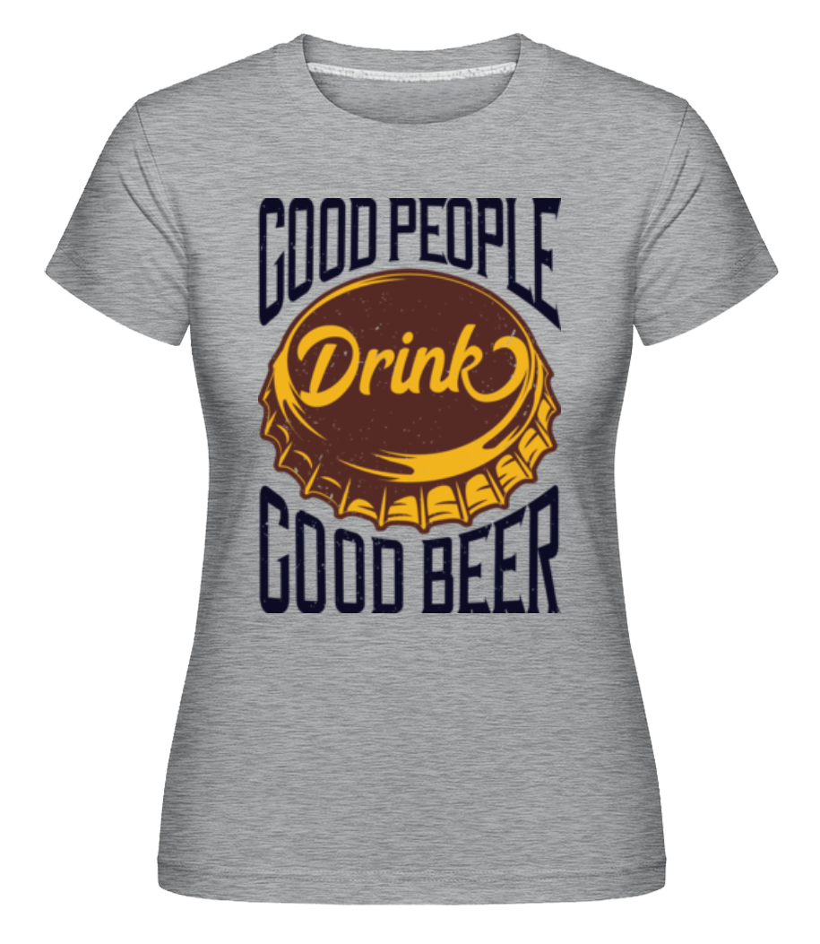 Drink Good Beer ·  T-shirt Shirtinator femme