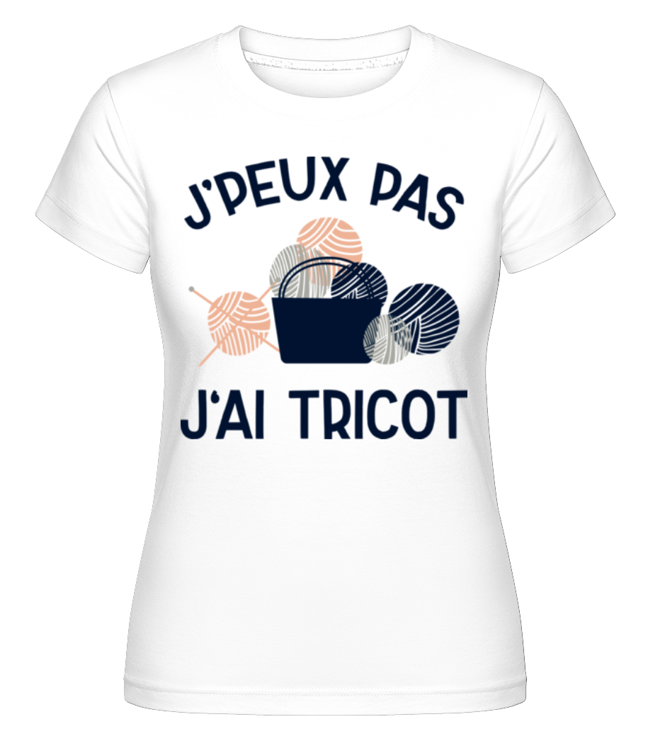 J’peux Pas J‘ai Tricot ·  T-shirt Shirtinator femme