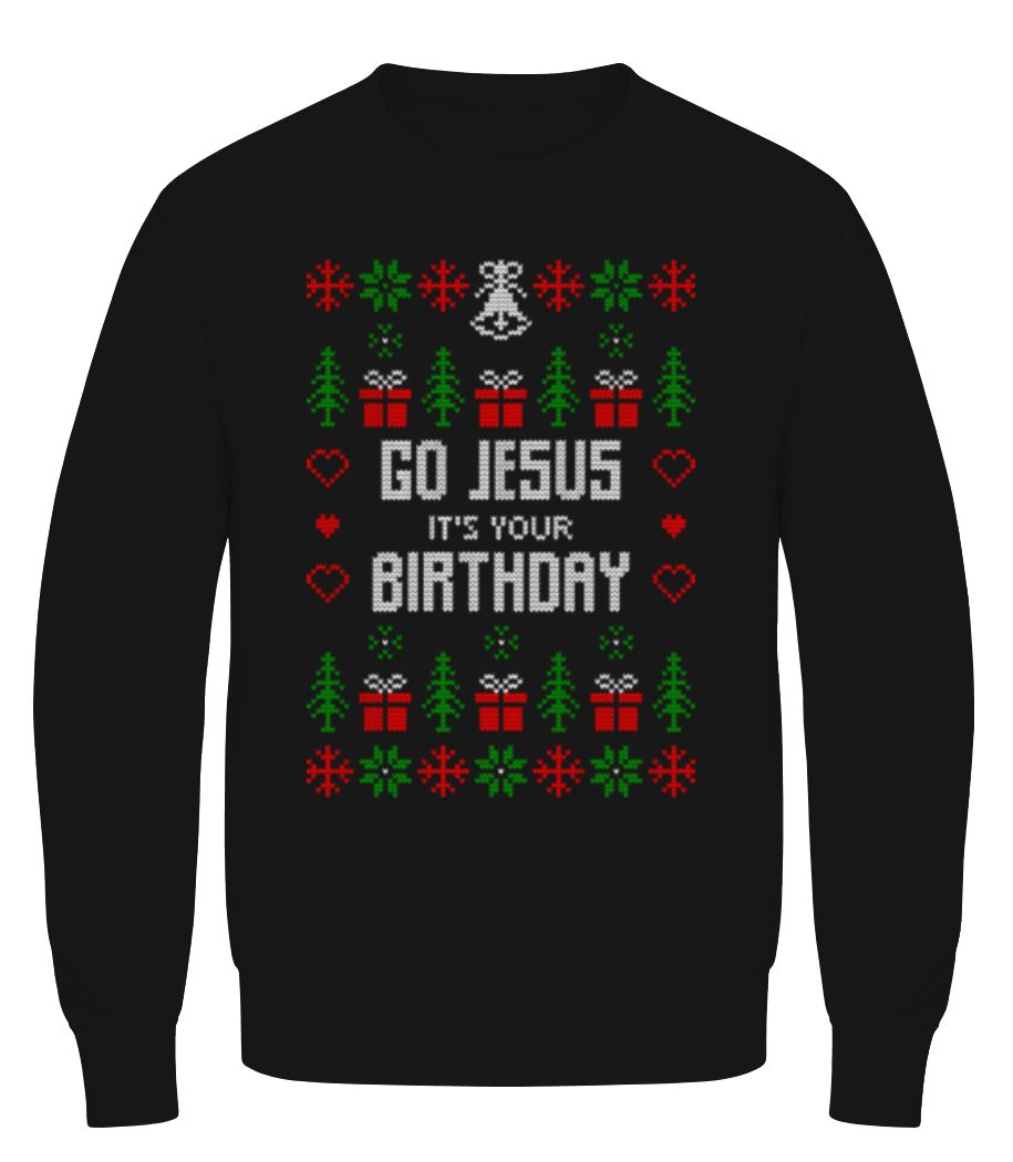 Go Jesus It Is Your Birthday · Sweatshirt Homme