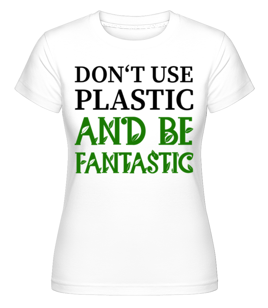 Dont Use Plastic ·  T-shirt Shirtinator femme