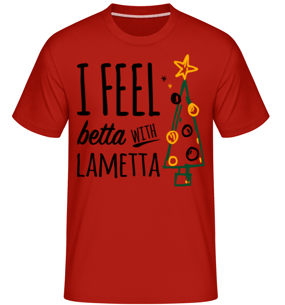 I Feel Betta With Lametta ·  T-Shirt Shirtinator homme