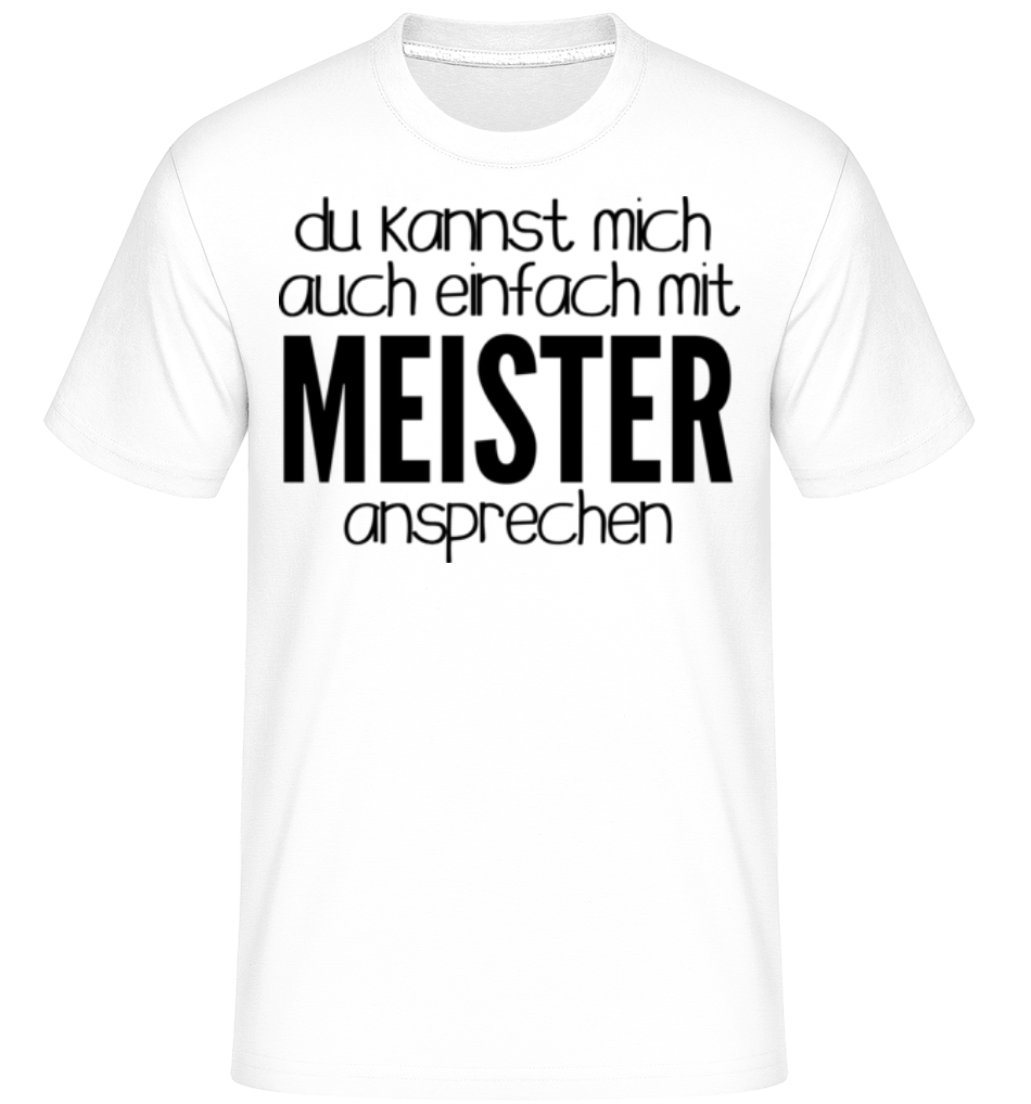 Sprich Mich Mit Meister An · Shirtinator Männer T-Shirt