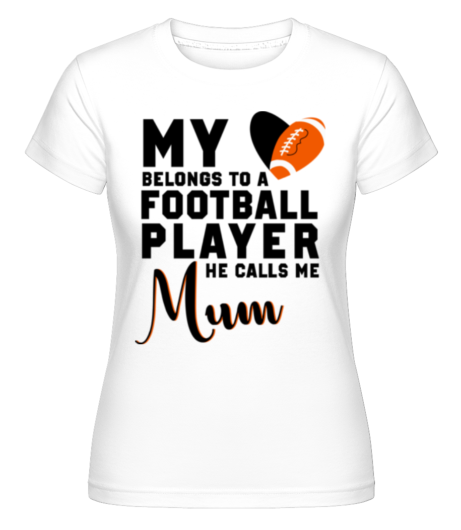 Football Player Calls Me Mum ·  T-shirt Shirtinator femme