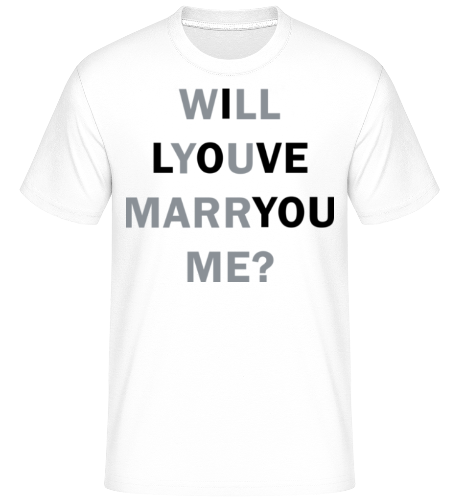 Will You Marry Me I Love You ·  T-Shirt Shirtinator homme