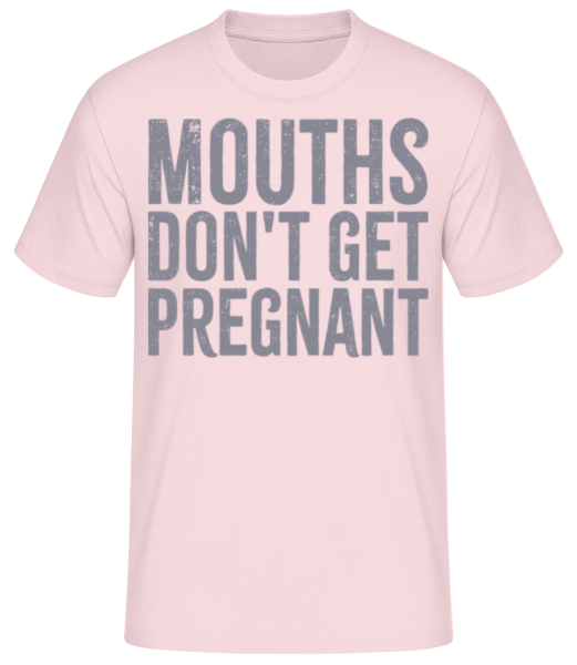 Mouths Don't Get Pregnant - T-shirt standard Homme - Rose - Devant