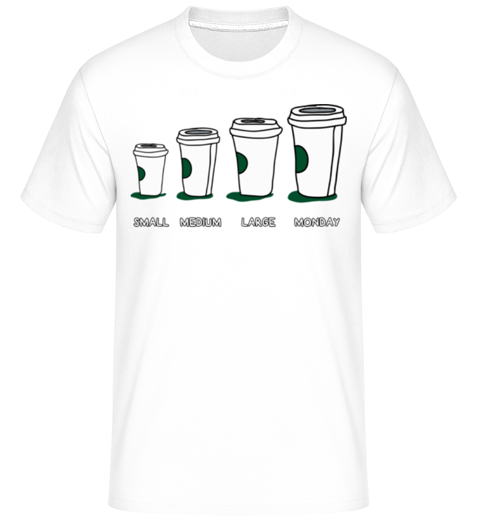 Coffee Small Medium Large Monday ·  T-Shirt Shirtinator homme