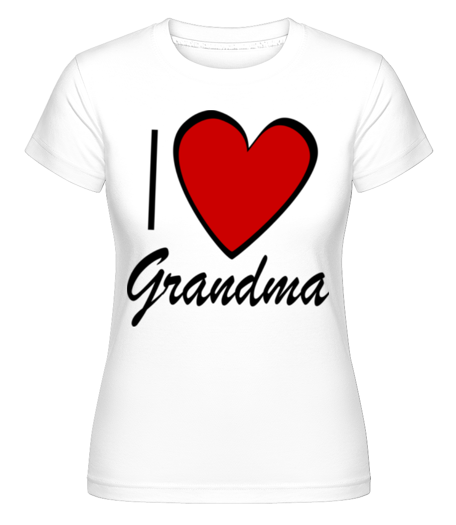 I Love Grandma ·  T-shirt Shirtinator femme