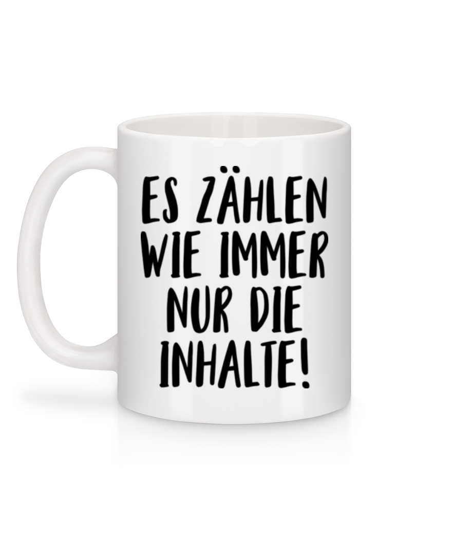 Vorschau: Es Zählen Wie Immer Nur Die Inhalte! - Tasse - Weiß - Hinten
