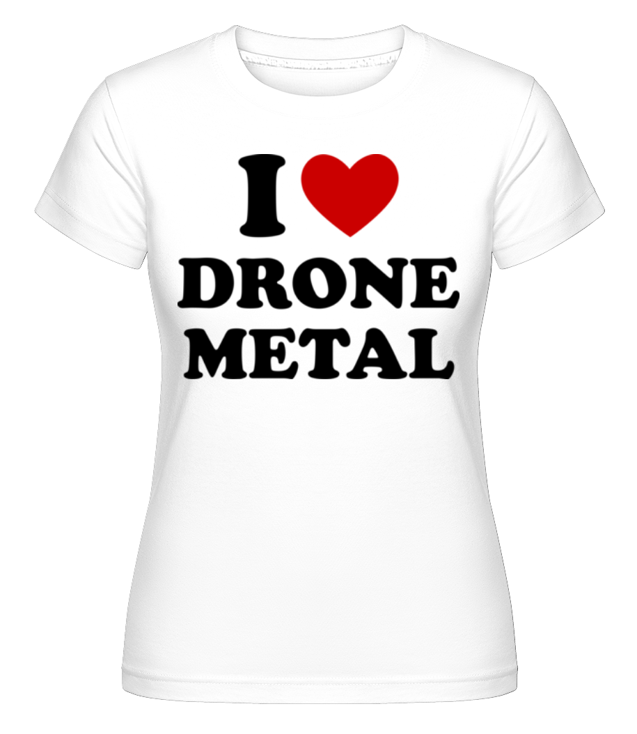 Aperçu: I Love Drone Metal -  T-shirt Shirtinator femme - Blanc - Devant