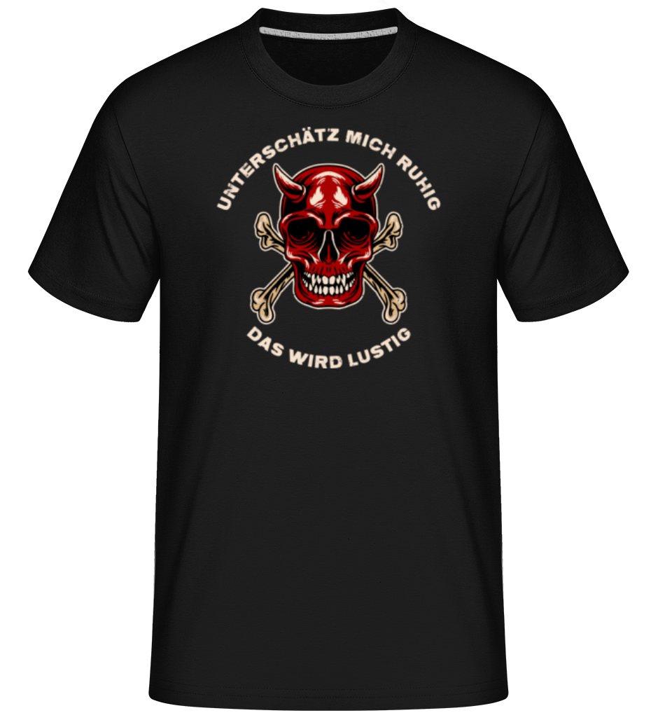 Unterschätz Mich Ruhig Das Wird Lustig · Shirtinator Männer T-Shirt