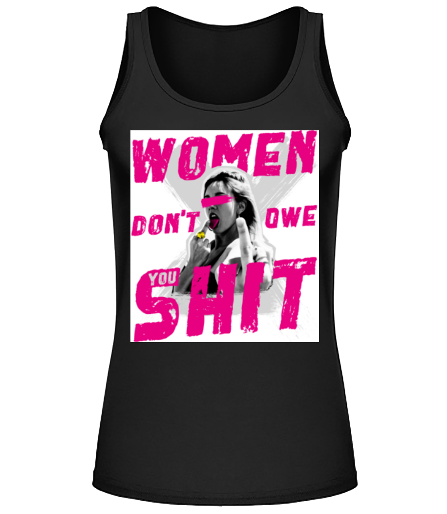 Women Dont Owe You Shit · Débardeur Femme