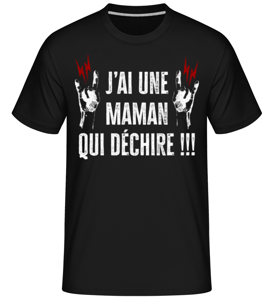 J’ai Une Maman Qui Déchire -  T-Shirt Shirtinator homme - Noir - Devant