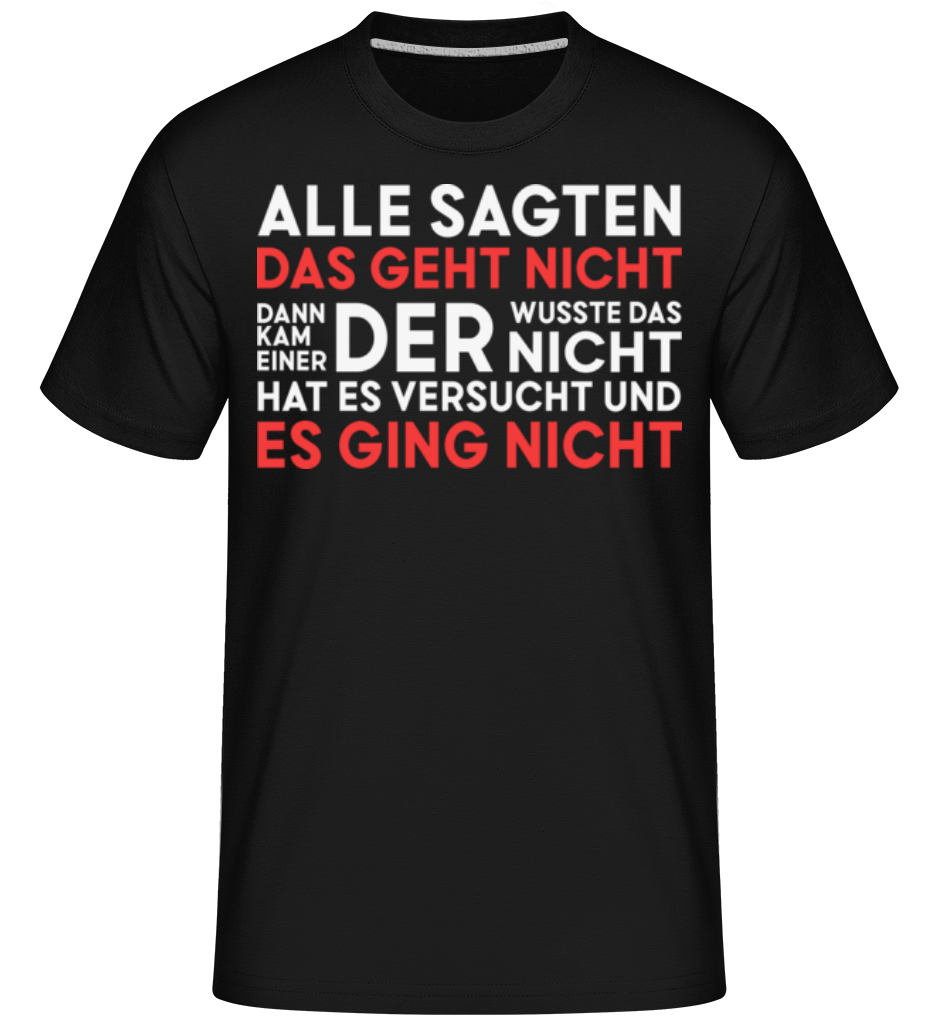 Alles Sagten Es Geht Nicht · Shirtinator Männer T-Shirt