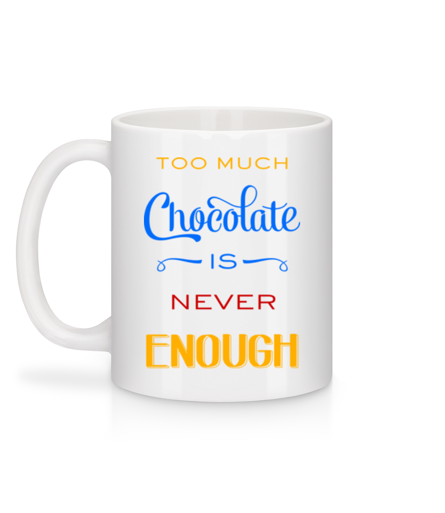 Too Much Chocolate Is Never Enou - Mug en céramique blanc - Blanc - Derrière