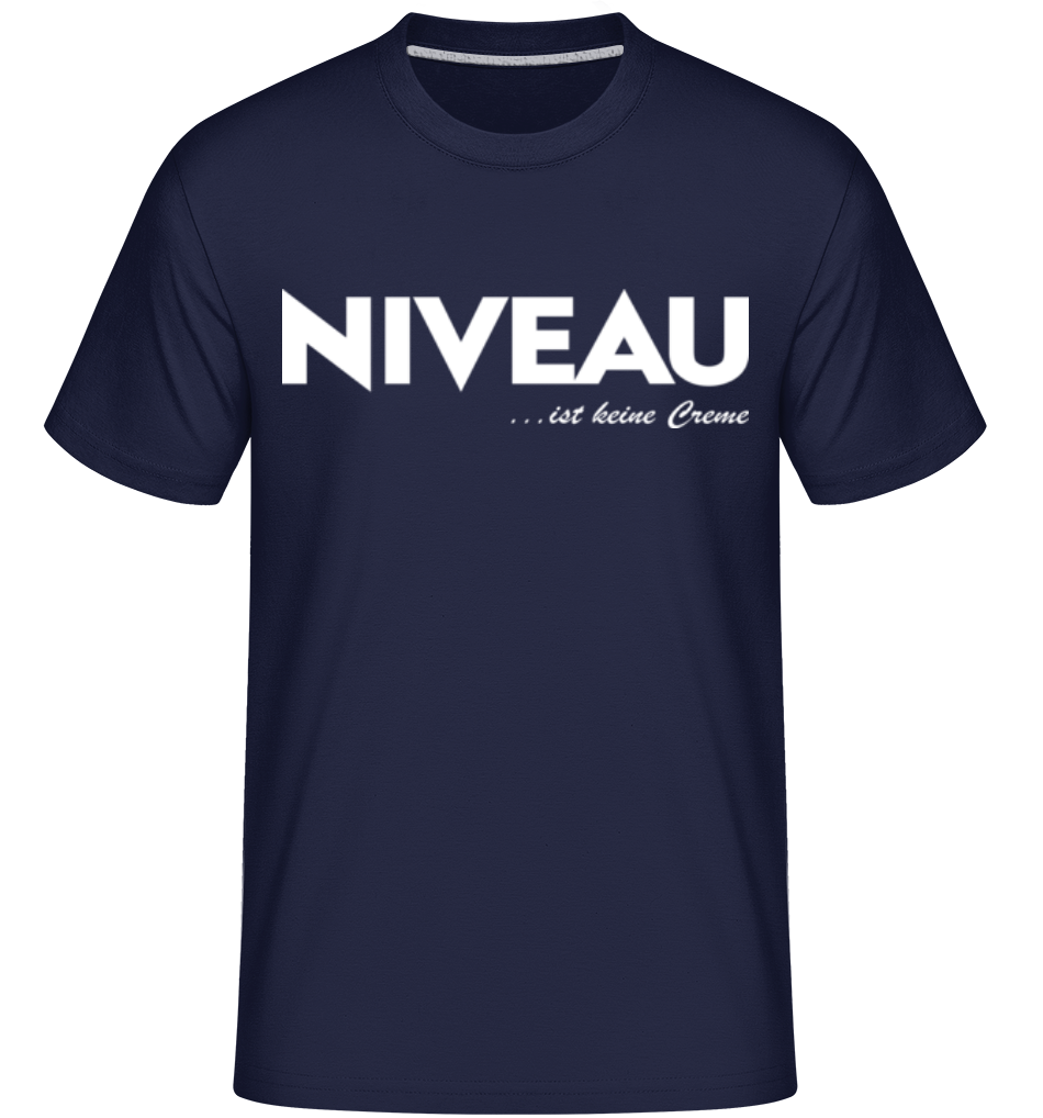 Niveau Ist Keine Creme · Shirtinator Männer T-Shirt