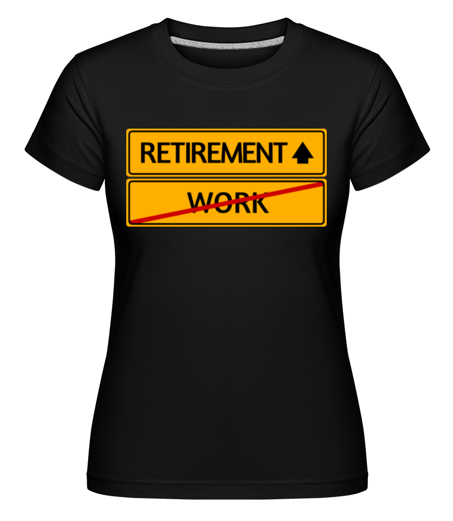 Retirement Sign ·  T-shirt Shirtinator femme